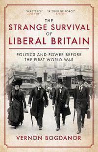 Cover image for The Strange Survival of Liberal Britain: Politics and Power Before the First World War