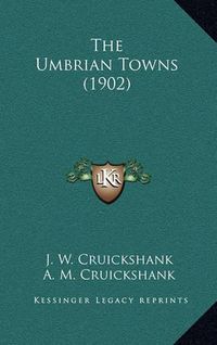 Cover image for The Umbrian Towns (1902)