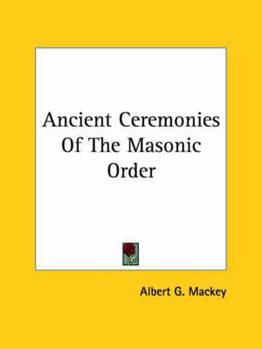 Cover image for Ancient Ceremonies of the Masonic Order