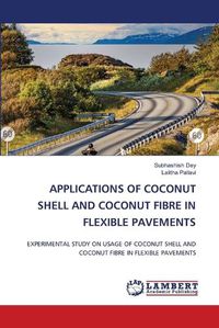 Cover image for Applications of Coconut Shell and Coconut Fibre in Flexible Pavements