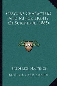 Cover image for Obscure Characters and Minor Lights of Scripture (1885)