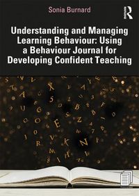 Cover image for Understanding and Managing Learning Behaviour: Using a Behaviour Journal for Developing Confident Teaching