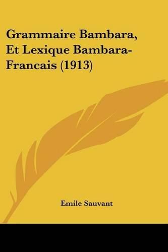 Cover image for Grammaire Bambara, Et Lexique Bambara-Francais (1913)