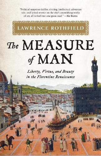 Cover image for The Measure of Man: Liberty, Virtue, and Beauty in the Florentine Renaissance