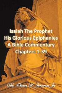 Cover image for Isaiah the Prophet His Glorious Epiphanies