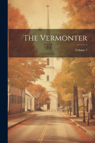 Cover image for The Vermonter; Volume 7