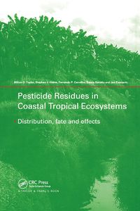 Cover image for Pesticide Residues in Coastal Tropical Ecosystems: Distribution, Fate and Effects