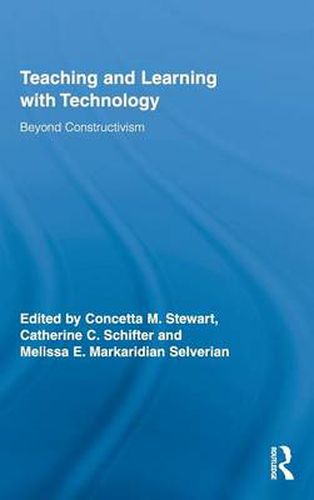 Teaching and Learning with Technology: Beyond Constructivism
