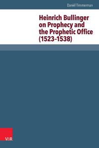 Cover image for Heinrich Bullinger on Prophecy and the Prophetic Office (1523-1538)