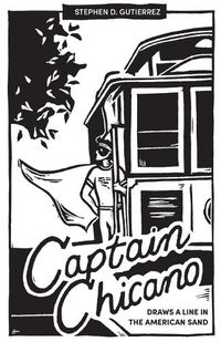 Cover image for Captain Chicano Draws a Line in the American Sand