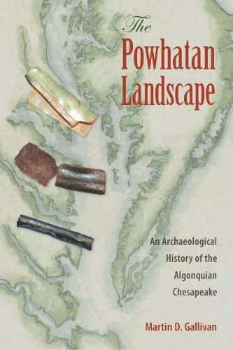 Cover image for The Powhatan Landscape: An Archaeological History of the Algonquian Chesapeake