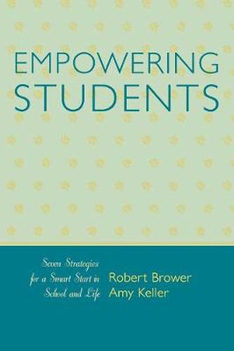 Cover image for Empowering Students: Seven Strategies for a Smart Start in School and Life