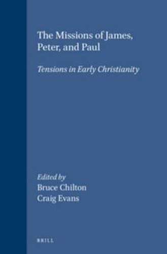 The Missions of James, Peter, and Paul: Tensions in Early Christianity