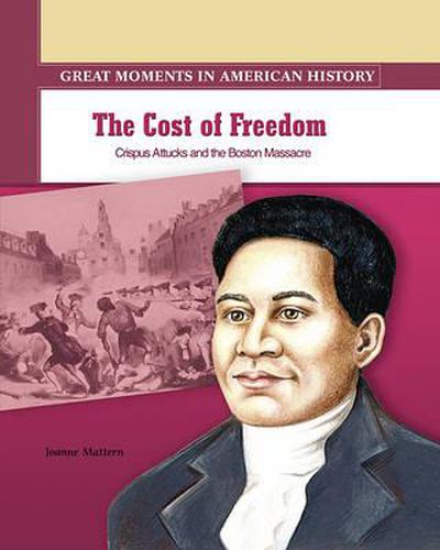 The Cost of Freedom: Crispus Attucks Dies in the Boston Massacre