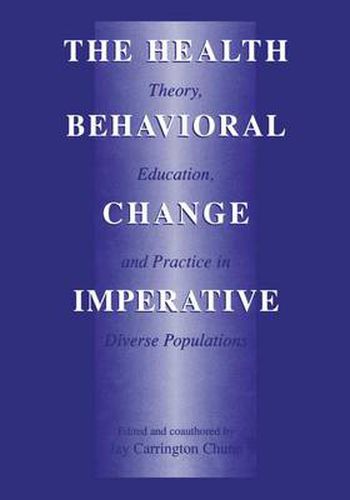 Cover image for The Health Behavioral Change Imperative: Theory, Education, and Practice in Diverse Populations