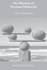 Cover image for The Wisdom of Ramana Maharshi: A Modern Sufi Rendition
