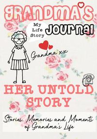 Cover image for Grandma's Journal - Her Untold Story: Stories, Memories and Moments of Grandma's Life