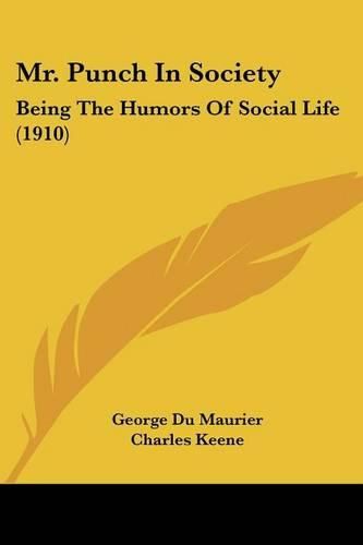 Cover image for Mr. Punch in Society: Being the Humors of Social Life (1910)