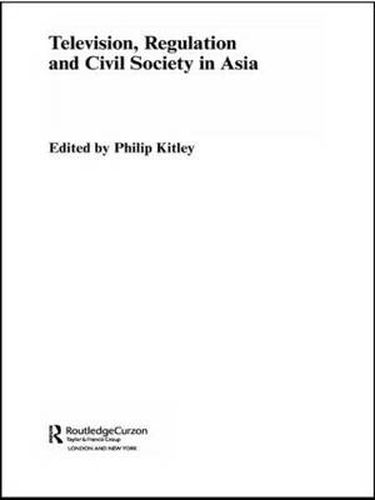 Cover image for Television, Regulation and Civil Society in Asia