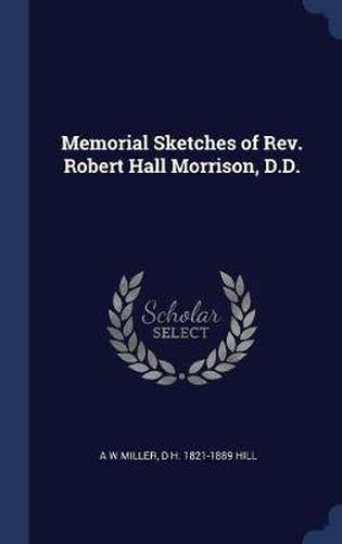 Memorial Sketches of REV. Robert Hall Morrison, D.D.