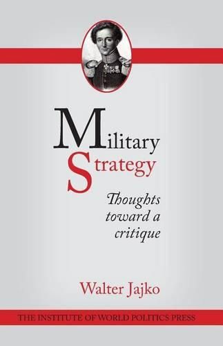 Cover image for Military Strategy: Thoughts Toward a Critique