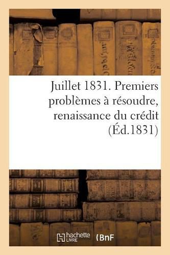 Juillet 1831. Premiers Problemes A Resoudre, Renaissance Du Credit