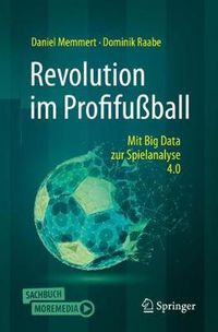 Cover image for Revolution Im Profifussball: Mit Big Data Zur Spielanalyse 4.0