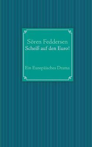 Cover image for Scheiss auf den Euro!: Ein Europaisches Drama