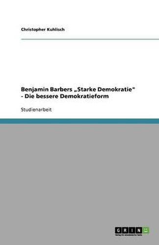 Cover image for Benjamin Barbers  Starke Demokratie  - Die bessere Demokratieform