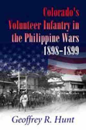Cover image for Colorado's Volunteer Infantry in the Philippine Wars, 1898-1899