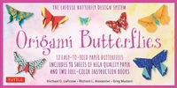 Cover image for Origami Butterflies Kit: The LaFosse Butterfly Design System - Kit Includes 2 Origami Books, 12 Projects, 98 Origami Papers and Instructional DVD: Great for Both Kids and Adults