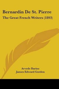 Cover image for Bernardin de St. Pierre: The Great French Writers (1893)