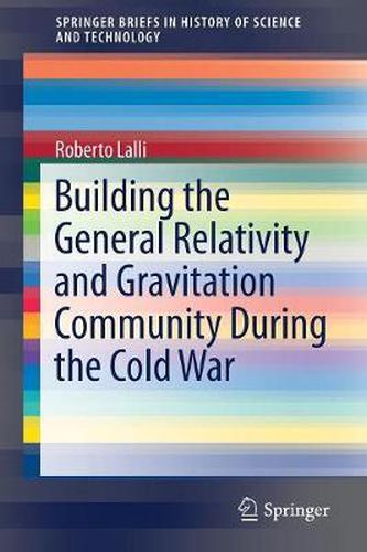 Cover image for Building the General Relativity and Gravitation Community During the Cold War