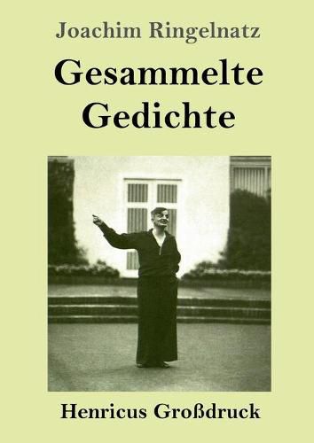 Cover image for Gesammelte Gedichte (Grossdruck): Die Schnupftabaksdose / Joachim Ringelnatzens Turngedichte / Kuttel Daddeldu oder das schlupfrige Leid / Allerdings / Flugzeuggedanken / Kinder-Verwirr-Buch