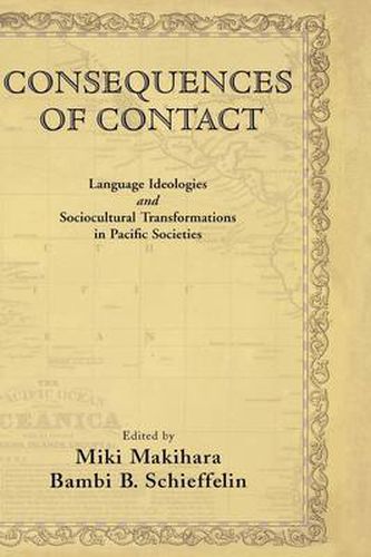 Cover image for Consequences of Contact: Language Ideologies and Sociocultural Transformations in Pacific Societies