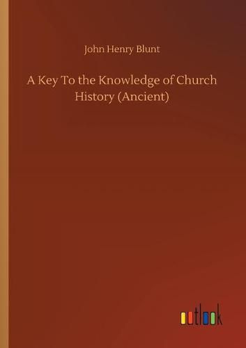 Cover image for A Key To the Knowledge of Church History (Ancient)