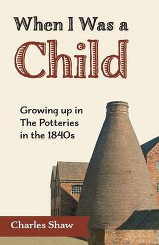 Cover image for When I Was a Child: Growing Up in the Potteries in the 1840s