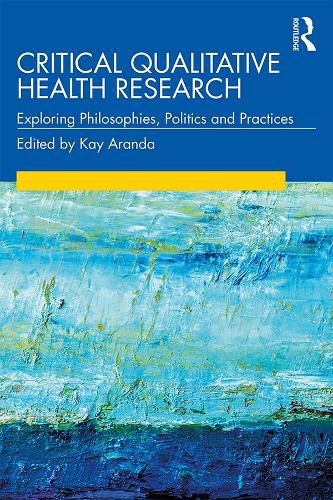 Cover image for Critical Qualitative Health Research: Exploring Philosophies, Politics and Practices