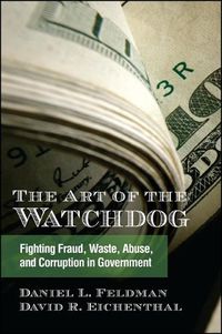 Cover image for The Art of the Watchdog: Fighting Fraud, Waste, Abuse, and Corruption in Government