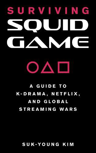 Cover image for Surviving Squid Game: A Guide to K-Drama, Netflix, and Global Streaming Wars