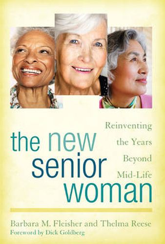 The New Senior Woman: Reinventing the Years Beyond Mid-Life