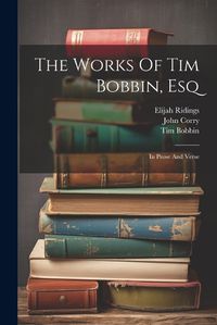 Cover image for The Works Of Tim Bobbin, Esq