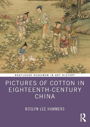 Cover image for Pictures of Cotton in Eighteenth-Century China