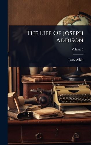 Cover image for The Life Of Joseph Addison