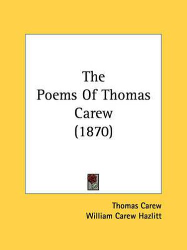 Cover image for The Poems of Thomas Carew (1870)