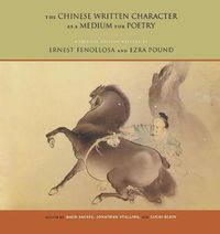 Cover image for The Chinese Written Character as a Medium for Poetry: A Critical Edition