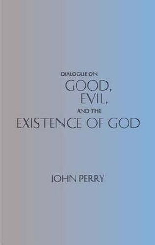 Dialogue on Good, Evil, and the Existence of God