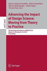 Cover image for Advancing the Impact of Design Science: Moving from Theory to Practice: 9th International Conference, DESRIST 2014, Miami, FL, USA, May 22-24, 2014. Proceedings
