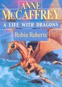 Cover image for Anne McCaffrey: A Life with Dragons