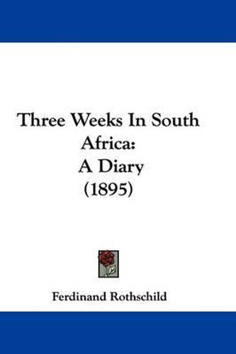 Cover image for Three Weeks in South Africa: A Diary (1895)